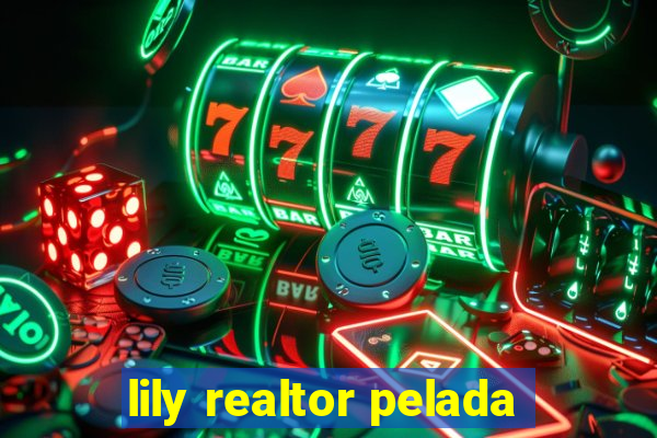 lily realtor pelada